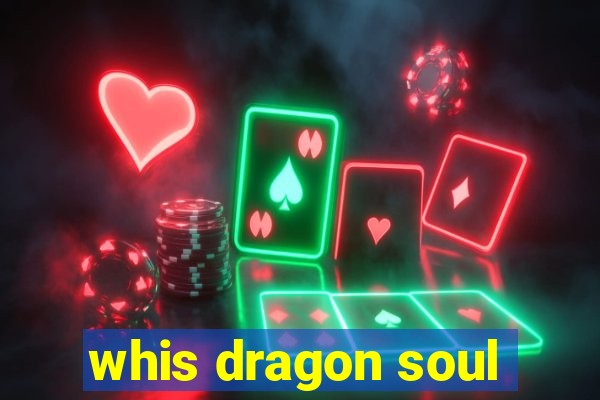 whis dragon soul